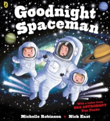 Goodnight  Goodnight Spaceman - Michelle Robinson; Nick East; Tim Peake (Paperback) 07-04-2016 