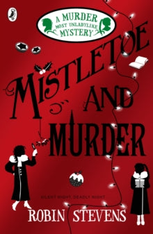 A Murder Most Unladylike Mystery  Mistletoe and Murder - Robin Stevens (Paperback) 20-10-2016 