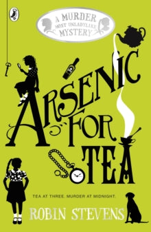 A Murder Most Unladylike Mystery  Arsenic For Tea - Robin Stevens (Paperback) 18-02-2016 