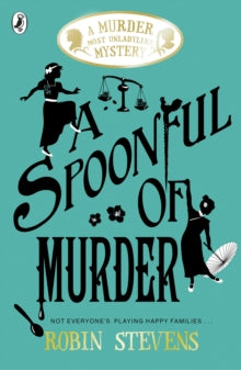 A Murder Most Unladylike Mystery  A Spoonful of Murder - Robin Stevens; Nina Tara (Paperback) 08-02-2018 