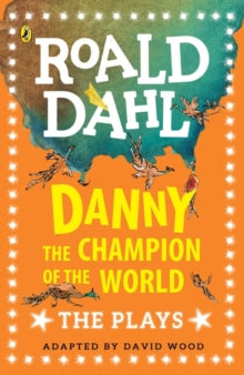 Danny the Champion of the World: The Plays - Roald Dahl; David Wood; Quentin Blake; Quentin Blake (Paperback) 03-08-2017 