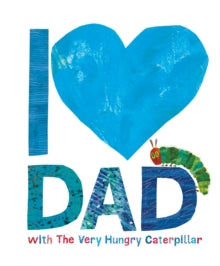 I Love Dad with the Very Hungry Caterpillar - Eric Carle; Eric Carle (Hardback) 04-05-2017 