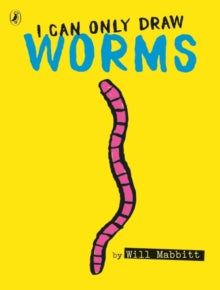 I Can Only Draw Worms - Will Mabbitt; Will Mabbitt; Will Mabbitt (Paperback) 26-01-2017 