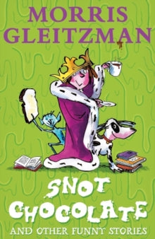 Snot Chocolate: and other funny stories - Morris Gleitzman (Paperback) 06-07-2017 