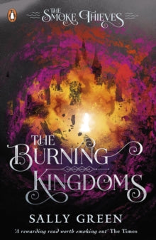 The Smoke Thieves  The Burning Kingdoms (The Smoke Thieves Book 3) - Sally Green (Paperback) 27-08-2020 