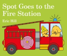 Spot Goes to the Fire Station - Eric Hill; Eric Hill (Board book) 03-08-2017 