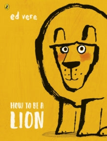 How to be a Lion - Ed Vere; Ed Vere (Paperback) 28-06-2018 