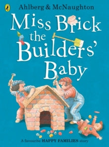 Happy Families  Miss Brick the Builders' Baby - Allan Ahlberg; Mcnaughton Colin; Mcnaughton Colin (Paperback) 03-08-2017 