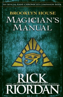 The Kane Chronicles  Brooklyn House Magician's Manual - Rick Riordan (Hardback) 03-05-2018 