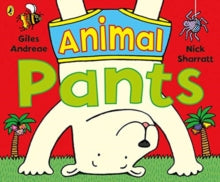 Animal Pants: from the bestselling Pants series - Giles Andreae; Nick Sharratt (Paperback) 18-04-2019 