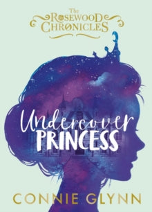 The Rosewood Chronicles  Undercover Princess - Connie Glynn (Paperback) 28-06-2018 
