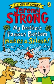 My Brother's Famous Bottom  My Brother's Famous Bottom Makes a Splash! - Jeremy Strong (Paperback) 01-06-2017 