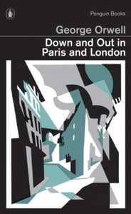 Penguin Modern Classics  Down and Out in Paris and London - George Orwell (Paperback) 03-01-2013 