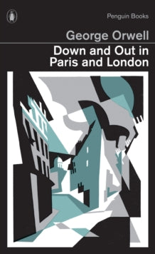 Penguin Modern Classics  Down and Out in Paris and London - George Orwell (Paperback) 03-01-2013 
