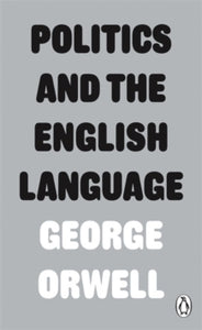Penguin Modern Classics  Politics and the English Language - George Orwell (Paperback) 03-01-2013 
