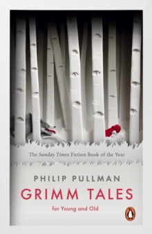 Grimm Tales: For Young and Old - Philip Pullman (Paperback) 05-09-2013 