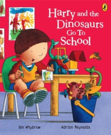 Harry and the Dinosaurs  Harry and the Dinosaurs Go to School - Ian Whybrow; Adrian Reynolds (Paperback) 07-06-2007 
