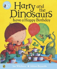 Harry and the Dinosaurs  Harry and the Dinosaurs have a Happy Birthday - Ian Whybrow; Adrian Reynolds (Paperback) 07-05-2009 