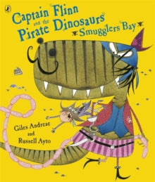 Captain Flinn and the Pirate Dinosaurs - Smugglers Bay! - Giles Andreae; Russell Ayto (Paperback) 02-09-2010 