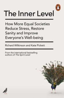 The Inner Level: How More Equal Societies Reduce Stress, Restore Sanity and Improve Everyone's Well-being - Richard Wilkinson; Kate Pickett (Paperback) 06-06-2019 