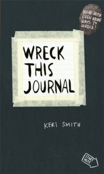 Wreck This Journal: To Create is to Destroy, Now With Even More Ways to Wreck! - Keri Smith (Paperback) 22-04-2013 