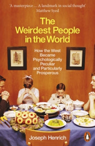 The Weirdest People in the World: How the West Became Psychologically Peculiar and Particularly Prosperous - Joseph Henrich (Paperback) 02-09-2021 