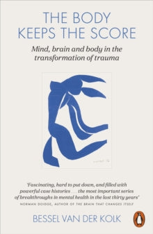 The Body Keeps the Score: Mind, Brain and Body in the Transformation of Trauma - Bessel van der Kolk (Paperback) 24-09-2015 