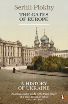 The Gates of Europe: A History of Ukraine - Serhii Plokhy (Paperback) 01-12-2016 
