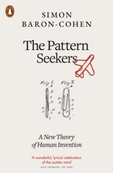 The Pattern Seekers: A New Theory of Human Invention - Simon Baron-Cohen (Paperback) 31-03-2022 