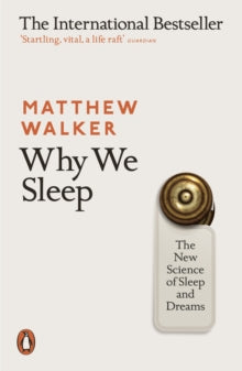 Why We Sleep: The New Science of Sleep and Dreams - Matthew Walker (Paperback) 04-01-2018 