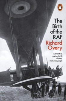 The Birth of the RAF, 1918: The World's First Air Force - Richard Overy (Paperback) 01-03-2019 