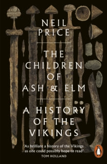 The Children of Ash and Elm: A History of the Vikings - Neil Price (Paperback) 07-04-2022 