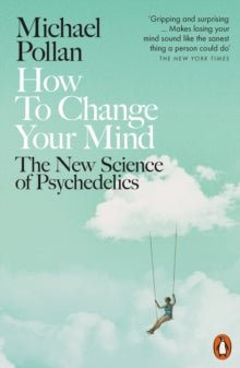 How to Change Your Mind: The New Science of Psychedelics - Michael Pollan (Paperback) 30-05-2019 
