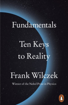 Fundamentals: Ten Keys to Reality - Frank Wilczek (Paperback) 06-01-2022 