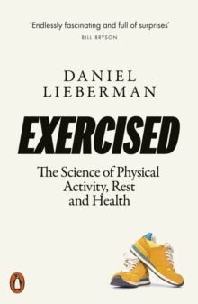 Exercised: The Science of Physical Activity, Rest and Health - Daniel Lieberman (Paperback) 03-06-2021 