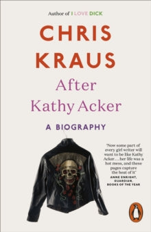 After Kathy Acker: A Biography - Chris Kraus (Paperback) 05-04-2018 
