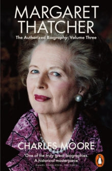 Margaret Thatcher: The Authorized Biography, Volume Three: Herself Alone - Charles Moore (Paperback) 01-10-2020 
