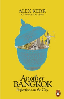 Another Bangkok: Reflections on the City - Alex Kerr (Paperback) 01-07-2021 