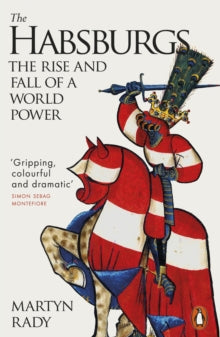 The Habsburgs: The Rise and Fall of a World Power - Martyn Rady (Paperback) 03-03-2022 
