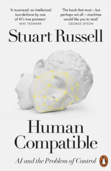 Human Compatible: AI and the Problem of Control - Stuart Russell (Paperback) 30-04-2020 Long-listed for Financial Times and McKinsey Business Book of the Year 2019.