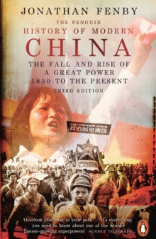 The Penguin History of Modern China: The Fall and Rise of a Great Power, 1850 to the Present, Third Edition - Jonathan Fenby (Paperback) 31-01-2019 