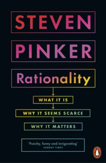 Rationality: What It Is, Why It Seems Scarce, Why It Matters - Steven Pinker (Paperback) 30-08-2022 