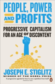 People, Power, and Profits: Progressive Capitalism for an Age of Discontent - Joseph Stiglitz (Paperback) 23-04-2020 