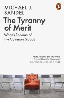 The Tyranny of Merit: What's Become of the Common Good? - Michael J. Sandel (Paperback) 14-09-2021 