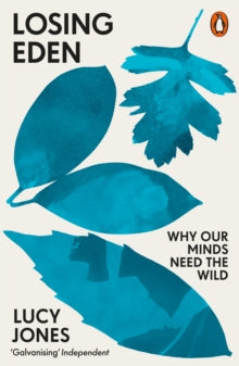 Losing Eden: Why Our Minds Need the Wild - Lucy Jones (Paperback) 25-02-2021 