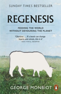 Regenesis: Feeding the World without Devouring the Planet - George Monbiot (Paperback) 25-05-2023 