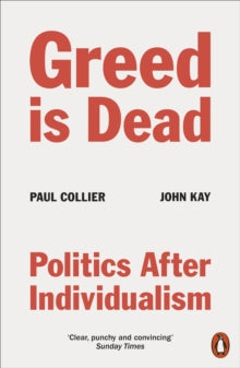 Greed Is Dead: Politics After Individualism - Paul Collier; John Kay (Paperback) 29-07-2021 