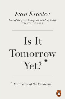 Is It Tomorrow Yet?: Paradoxes of the Pandemic - Ivan Krastev (Paperback) 03-03-2022 