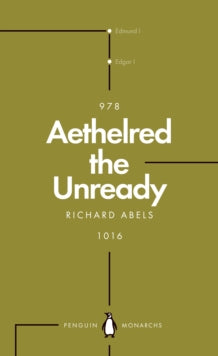 Penguin Monarchs  Aethelred the Unready (Penguin Monarchs): The Failed King - Richard Abels (Paperback) 02-12-2021 