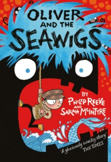 Oliver and the Seawigs - Philip Reeve; Sarah McIntyre (Paperback) 04-09-2014 Winner of UK Literacy Association Book Award: Ages 7-11 2015. Short-listed for Blue Peter Book Award: Best Story 2014.